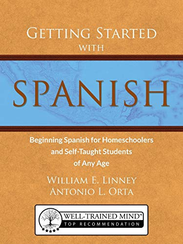 Getting Started with Spanish: Beginning Spanish for Homeschoolers and Self-Taught Students of Any Age (homeschool Spanish, teach yourself Spanish, learn Spanish at home)