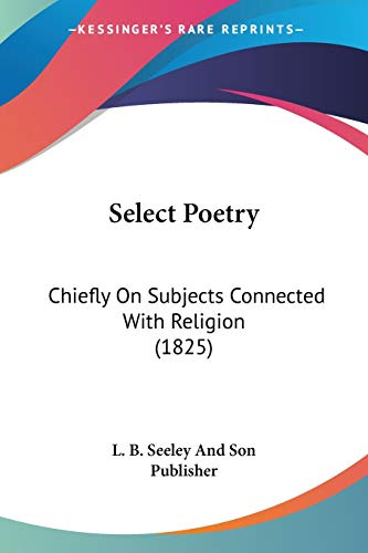 Select Poetry: Chiefly On Subjects Connected With Religion (1825)