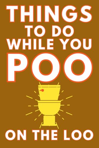 Things To Do While You Poo On The Loo: Activity Book With Funny Facts, Bathroom Jokes, Poop Puzzles, Sudoku & Much More. Perfect Gag Gift.: 1