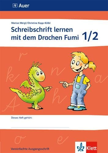 Schreibschrift lernen mit dem Drachen Fumi: Arbeitsheft Vereinfachte Ausgangsschrift Klasse 1/2 (Schreibschrift lernen mit dem Drachen Fumi. Ausgabe ab 2015)