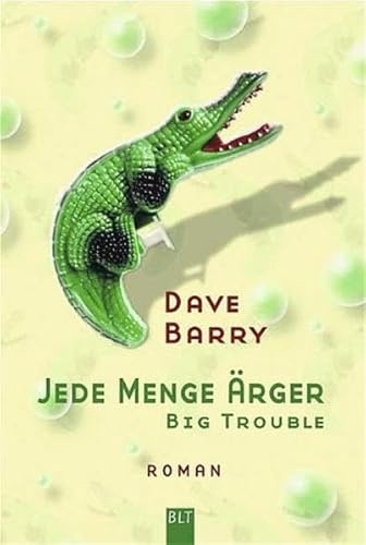Jede Menge Ärger - Big trouble: Aus d. Amerikan. v. Edith Beleites. (BLT. Bastei Lübbe Taschenbücher)