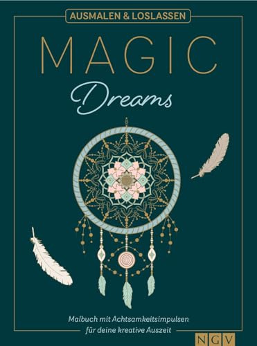 Magic Dreams | Ausmalen & loslassen: Malbuch mit Achtsamkeitsimpulsen für deine kreative Auszeit