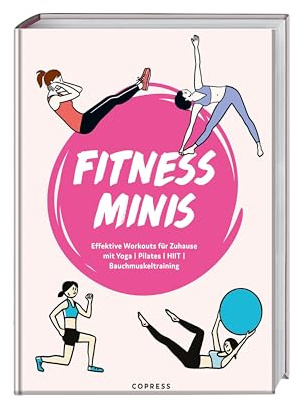 Fitness Minis: Effektives Workout zuhause. Mit Pilates Übungen, Yoga für Anfänger, Workouts für den Bauch und HIIT Workouts schnell und einfach fit werden. Fitness Übungen ohne Geräte.