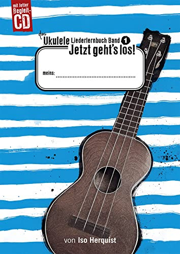 Das Ukulele Liederlernbuch Band 1: Jetzt geht’s los!: Coole Lieder zum Mitsingen und Spaßhaben Eine Methode zum Musikmachen mit der Ukulele im Musik- ... für Kids ab 6 Jahren. Mit CD