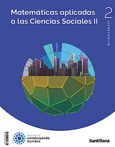 MATEMATICAS APLICADAS A LAS CIENCIAS SOCIALES II 2 BTO CONSTRUYENDO MUNDOS