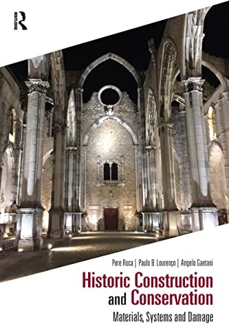 Historic Construction and Conservation: Materials, Systems and Damage (Assessment, Repair and Strengthening for the Conservation of Structures)