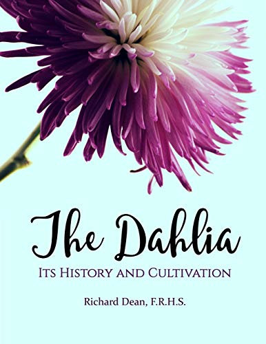 The Dahlia: Its History and Cultivation