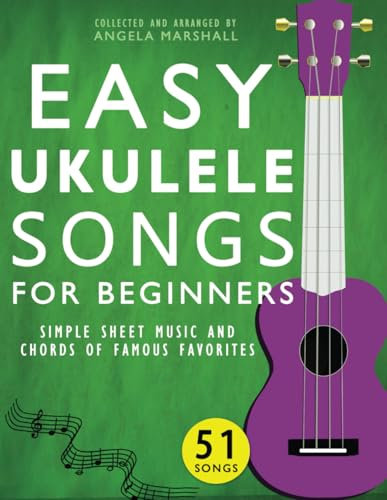 Easy Ukulele Songs for Beginners: Simple Sheet Music and Chords of Famous Favorites