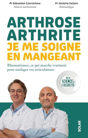 Arthrose, arthrite : je me soigne en mangeant - Rhumatismes, ce qui marche vraiment pour soulager vos articulations