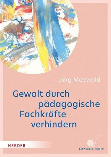 Gewalt durch pädagogische Fachkräfte verhindern: Die Kita als sicherer Ort für Kinder
