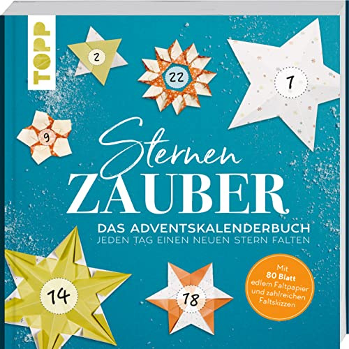 Sternenzauber. Das Adventskalender-Buch - jeden Tag einen neuen Stern falten: Mit 80 Blatt edlem Faltpapier, kompletten Schritt-für-Schritt-Anleitungen und zahlreichen Faltskizzen