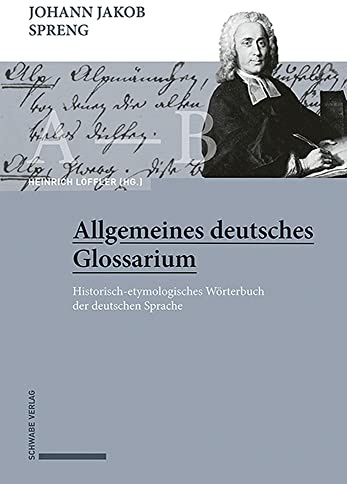 Johann Jakob Spreng, Allgemeines deutsches Glossarium: Historisch-etymologisches Wörterbuch der deutschen Sprache (Historisch-etymologisches Worterbuch Der Deutschen Sprache, 1-7)