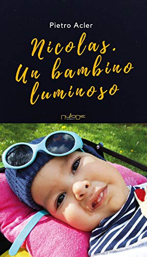 Nicolas. Un bambino luminoso (Fuoriclasse. Le testimonianze)