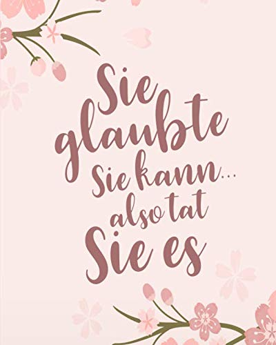 Sie glaubte sie kann, also tat sie es: Bullet Grid Journal für deine individuelle Planung, Motivation, Achtsamkeit und Kreativität I 150 seitiges ... zum Schreiben, Malen und Skizzieren I 013