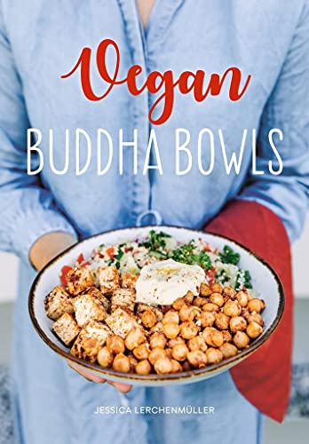 Vegan Buddha Bowls: More Than 50 Healthy and Sustainable Recipes