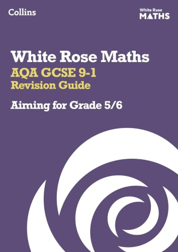 AQA GCSE 9-1 Revision Guide: Aiming for Grade 5/6: Ideal for the 2027 and 2028 exams (White Rose Maths)