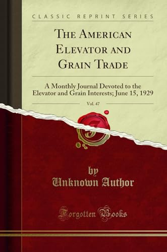 The American Elevator and Grain Trade, Vol. 47