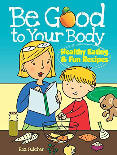 Be Good to Your Body--Healthy Eating and Fun Recipes (Dover Children's Activity Books)