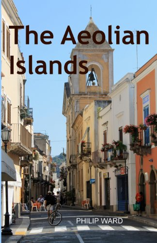 The Aeolian Islands: The Original History and an Exploration of the Islands: A Travel Guide
