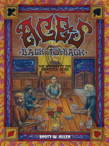 Aces Back to Back: The History of the Grateful Dead (1965 - 2025)