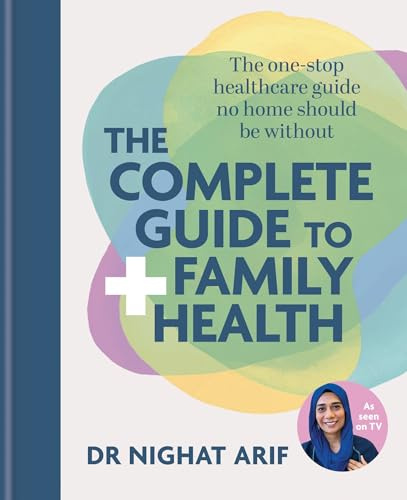 The Complete Guide to Family Health: The One-Stop Healthcare Guide No Home Should Be Without