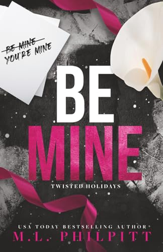 Be Mine: A Dark Romance Valentine's Day Novella (Twisted Holidays)