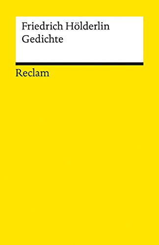 Gedichte. Eine Auswahl: Hölderlin, Friedrich – Deutsch-Lektüre, Deutsche Klassiker der Literatur – 19343 (Reclams Universal-Bibliothek)