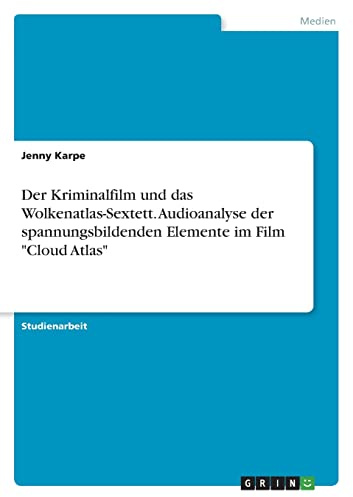 Der Kriminalfilm und das Wolkenatlas-Sextett. Audioanalyse der spannungsbildenden Elemente im Film Cloud Atlas