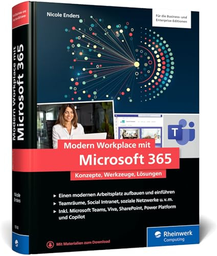 Modern Workplace mit Microsoft 365: Konzepte, Werkzeuge und Lösungen. Ihr Weg zum Modern Workplace. Inkl. Microsoft Teams