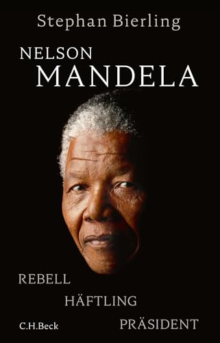 Nelson Mandela: Rebell, Häftling, Präsident