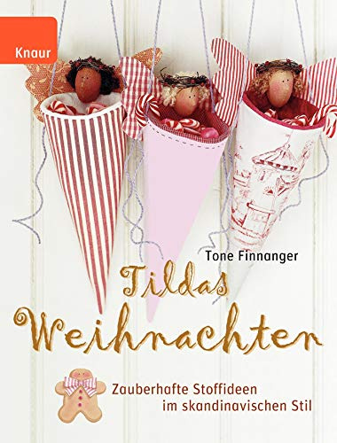 Tildas Weihnachten: Zauberhafte Stoffideen im skandinavischen Stil