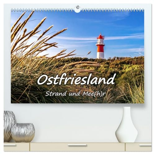 OSTFRIESLAND Strand und Mee (hochwertiger Premium Wandkalender 2026 DIN A2 quer), Kunstdruck in Hochglanz: Stimmungsvolle Nordsee-Landschaften (CALVENDO Orte)