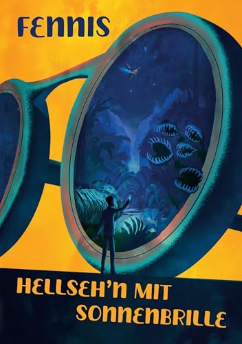 Hellsehen mit Sonnenbrille: Poetischer Sci-Fi-Fantasy-Abenteuerroman