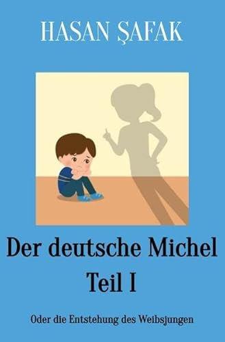 Der deutsche Michel / Der deutsche Michel Teil I: Oder die Entstehung des Weibsjungen