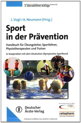 Sport in der Prävention: Handbuch für Übungsleiter, Sportlehrer, Physiotherapeuten und Trainer. In Kooperation mit dem Deutschen Sportbund