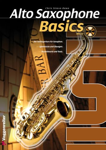 Alto Saxophone Basics. Grundlagen des Saxophonspiels: Der Anfängerkurs für Saxophon!
