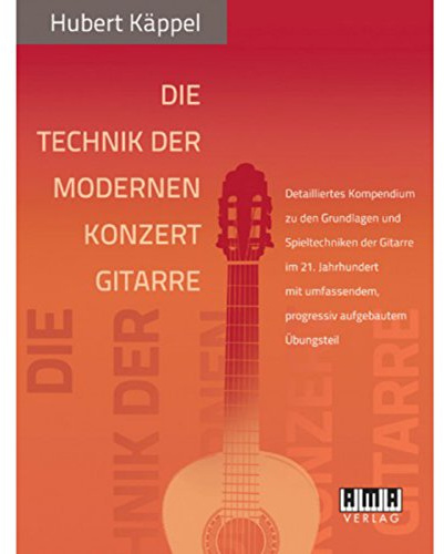 Die Technik der modernen Konzertgitarre: Detailliertes Kompendium zu den Grundlagen und Spieltechniken der Gitarre im 21. Jahrhundert mit umfassendem, progressiv aufgebautem Übungsteil