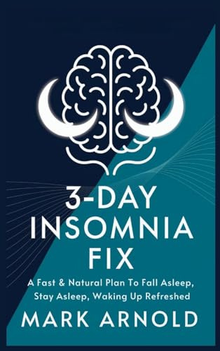 3-Day Insomnia Fix: A Fast & Natural Plan to Fall Asleep, Stay Asleep, and Wake Up Energized