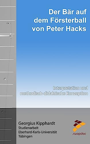 Der Bär auf dem Försterball von Peter Hacks: Interpretation und Methodisch-didaktische Konzeption