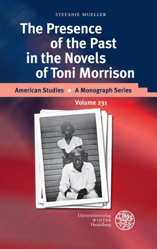 The Presence of the Past in the Novels of Toni Morrison: Dissertationsschrift (American Studies: A Monograph Series, Band 231)