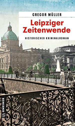 Leipziger Zeitenwende: Historischer Kriminalroman (Kommissar Joseph Kreiser)