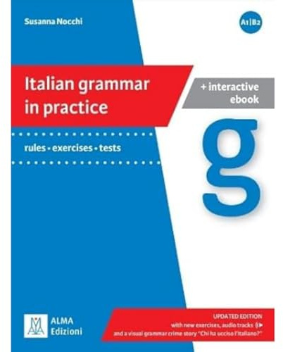 ITALIAN GRAMMAR IN PRACTICE UPDATED EDITION (LIBRO + EBOOK I (ALMA)