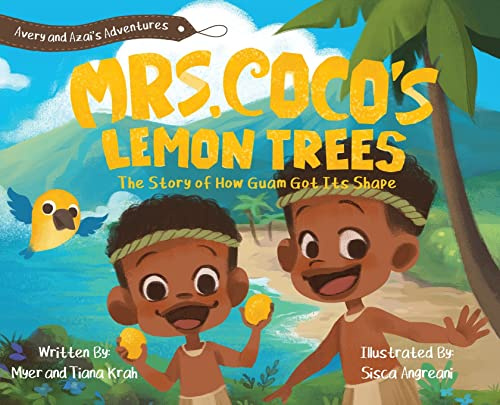Mrs. CoCo's Lemon Trees: The Story of How Guam Got its Shape (Avery and Azai's Adventures)