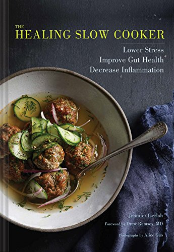 The Healing Slow Cooker: Easy, Delicious Recipes that Harness the Curative Power of Food
