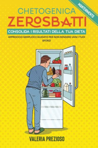 Chetogenica Zero Sbatti Mantenimento: Consolida i risultati della tua dieta | Approccio semplice e guidato per non rendere vani i tuoi sforzi | 3 OPZIONI Cheto, Low-carb e Mediterranea