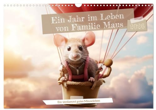 Ein Jahr im Leben von Familie Maus (Wandkalender 2026 DIN A3 quer), CALVENDO Monatskalender: Ein verdammt gutes Mäuseleben! (CALVENDO Tiere)