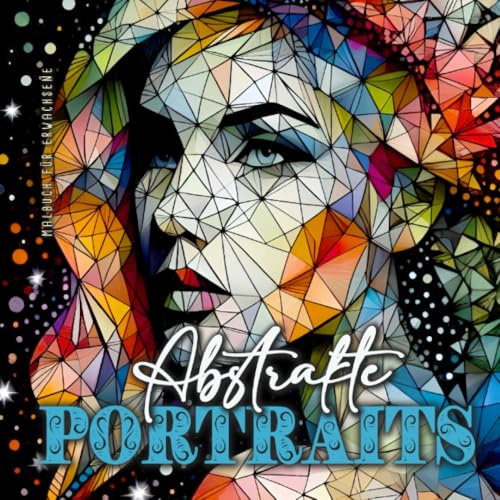Abstrakte Portraits Malbuch für Erwachsene: Portrait Ausmalbuch für Erwachsene | Abstraktes Malbuch für Erwachsene | Low Poly Portraits Malblock | Graustufen Malbuch für Erwachsene Portrait