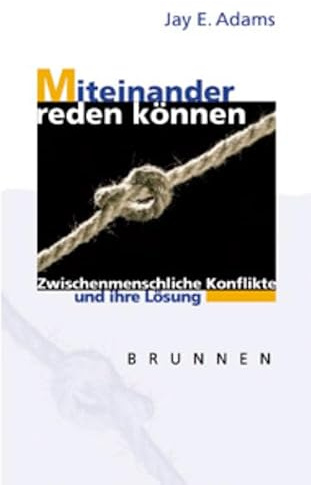 Miteinander reden können: Zwischenmenschliche Konflikte und ihre Lösung (Brunnen-Lebenshilfe)