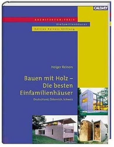 Bauen mit Holz - Die besten Einfamilienhäuser: Deutschland, Österreich, Schweiz