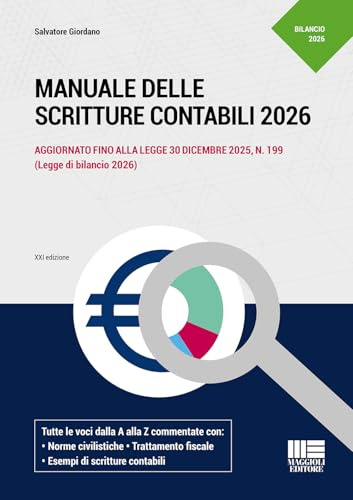Manuale delle scritture contabili 2026. Aggiornato fino alla legge 30 dicembre 2025, N. 199 (Legge di bilancio 2026). Tutte le voci dalla A alla Z commentate con: Norme civilistiche. Trattamento f...
